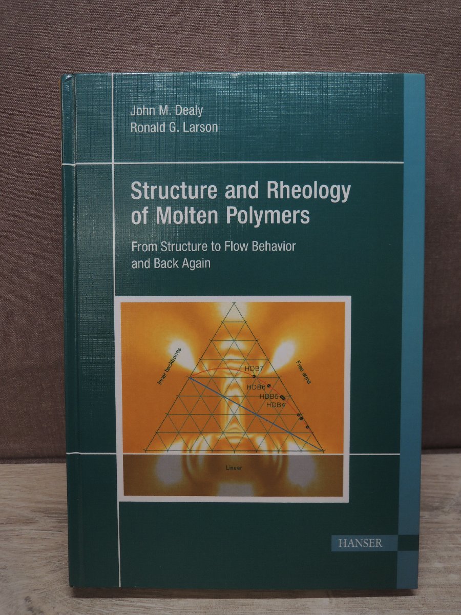 洋書】Structure and Rheology of Molten Polymers ジョン・M・ディアリー / ロナルド・G・ラーソン 発行: Hanser - 科学 洋書】Structure and Rheology of Molten Polymers ジョン・M・ディアリー / ロナルド・G・ラーソン 発行: Hanser - 科学