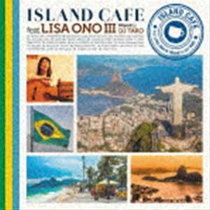 ISLAND CAFE feat. Lisa Ono III Mixed by DJ TARO（SHM-CD） 小野リサ_画像1