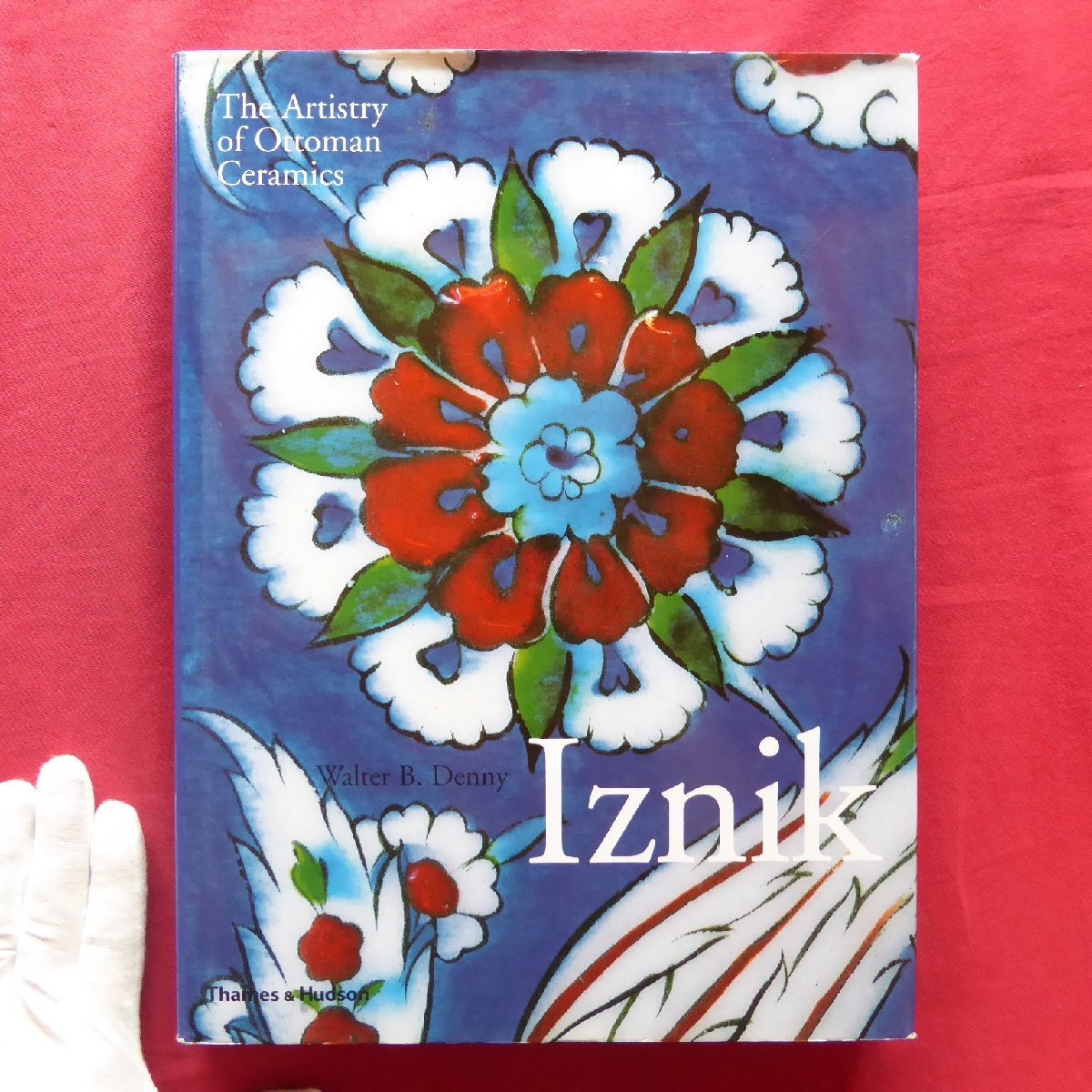 大型23/洋書【イズニク-トルコ陶芸とオスマン美術の伝統/Iznik:The Artistry of Ottoman Ceramics/ Thames&Hudson・2004年】 - その他 大型23/洋書【イズニク-トルコ陶芸とオスマン美術の伝統/Iznik:The Artistry of Ottoman Ceramics/ Thames&Hudson・2004年】 - その他