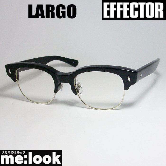 EFFECTOR エフェクター クラシック 眼鏡 メガネ フレーム ラルゴ　LARGO-BK 度付可 ブラック_画像1