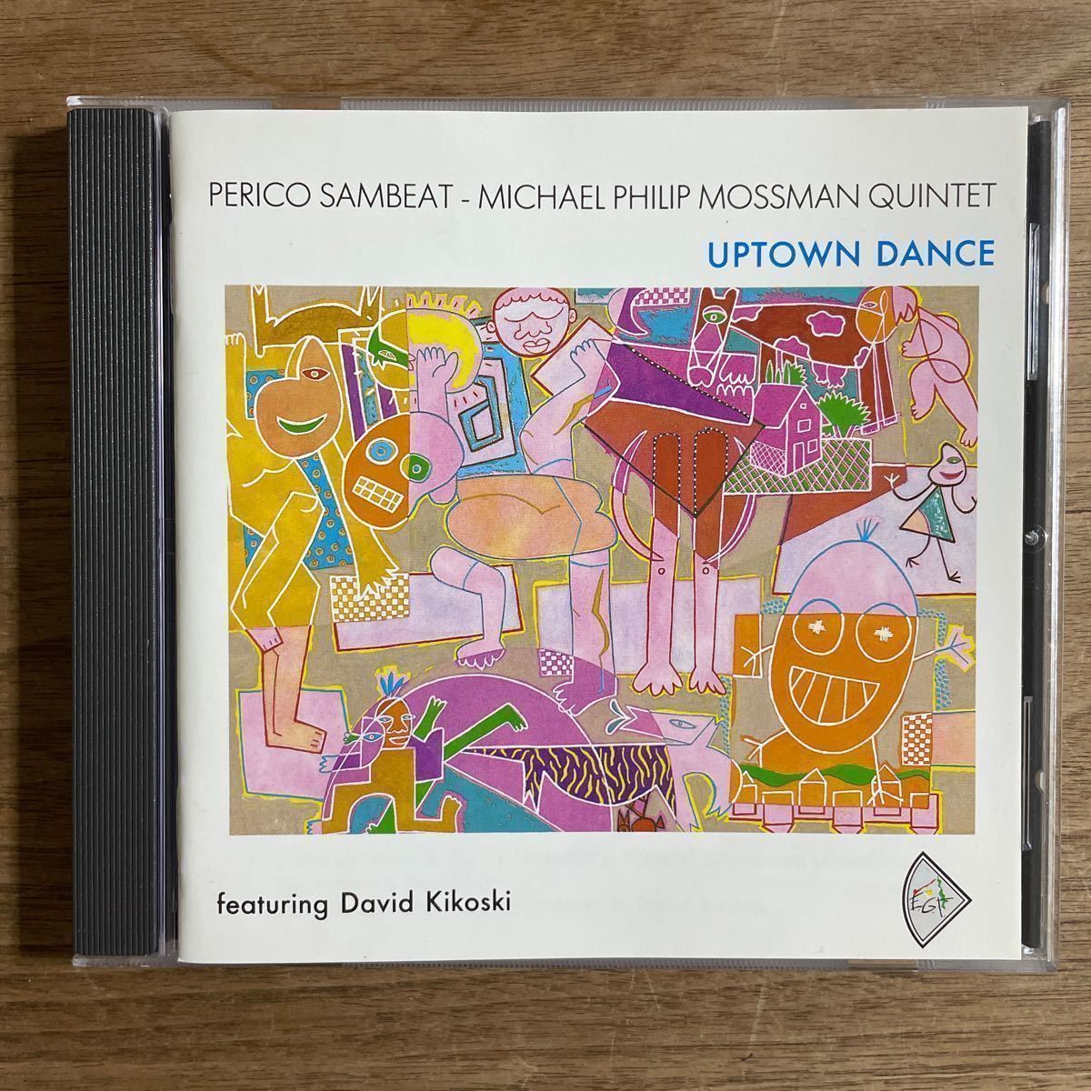 【レア希少盤CD】 PERICO SAMBEAT-MICHAEL PHILIP MOSSMAN QUINTET 「UPTOWN DANCE」アメリカ盤　EGT JAZZ 565-CD 1992年録音_画像1