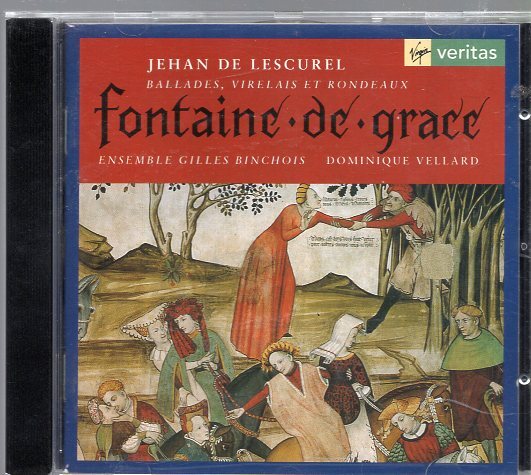 Lescurel: Fontaine De Grace, Ballades, Virelais Et Rondeaux ジェアノ・ド・レスキュレル 、 アンサンブル・ジル・バンショワ_画像1