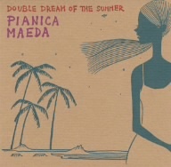 ＤＯＵＢＬＥ　ＤＲＥＡＭ　ＯＦ　ＴＨＥ　ＳＵＭＭＥＲ／ピアニカ前田_画像1