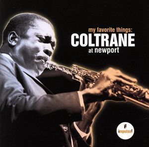 【輸入盤】Ｍｙ　Ｆａｖｏｒｉｔｅ　Ｔｈｉｎｇｓ：　Ｃｏｌｔｒａｎｅ　ａｔ　Ｎｅｗｐｏｒｔ／ジョン・コルトレーン_画像1