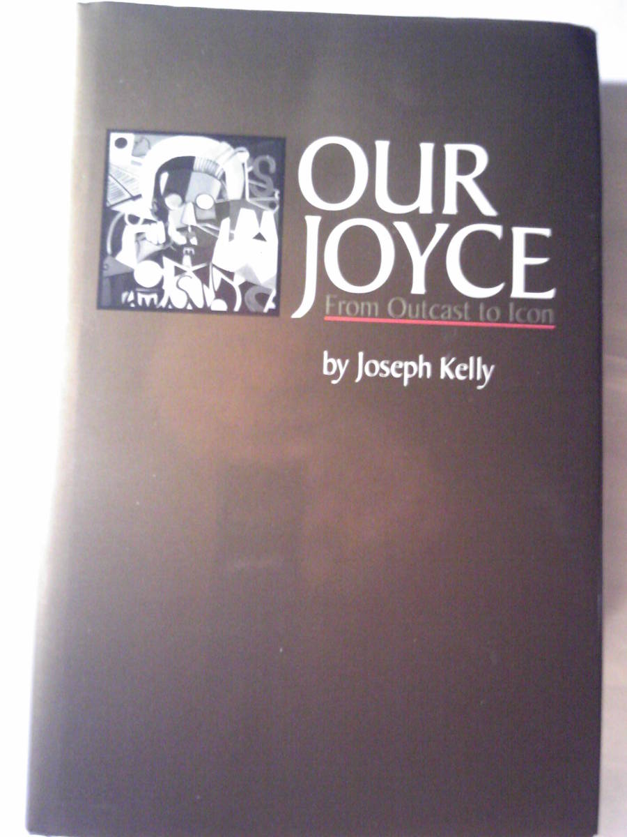 英語/文学「Our Joyce我らがジョイス:追放者から偶像へ」 Joseph Kelly/ジョゼフ・ケリー著