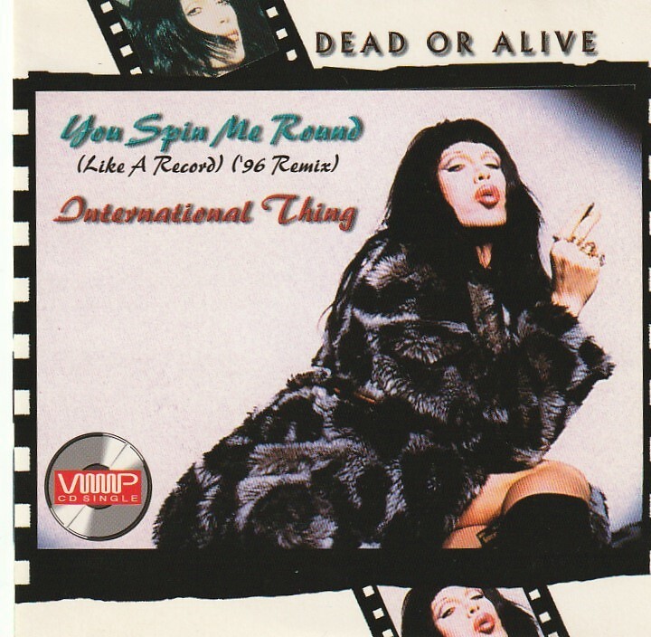 Dead Or Alive　デッド・オア・アライヴ　You Spin Me Round ('96 Remix) / International Thing 　シンガポール盤 限定 CD_画像1