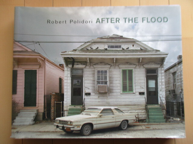 Robert Polidori ロバート・ポリドリ 「After the flood」 2006年 Steidl 写真集 洋書 英語 ハリケーン・カトリーナ/Hurricane Katrina