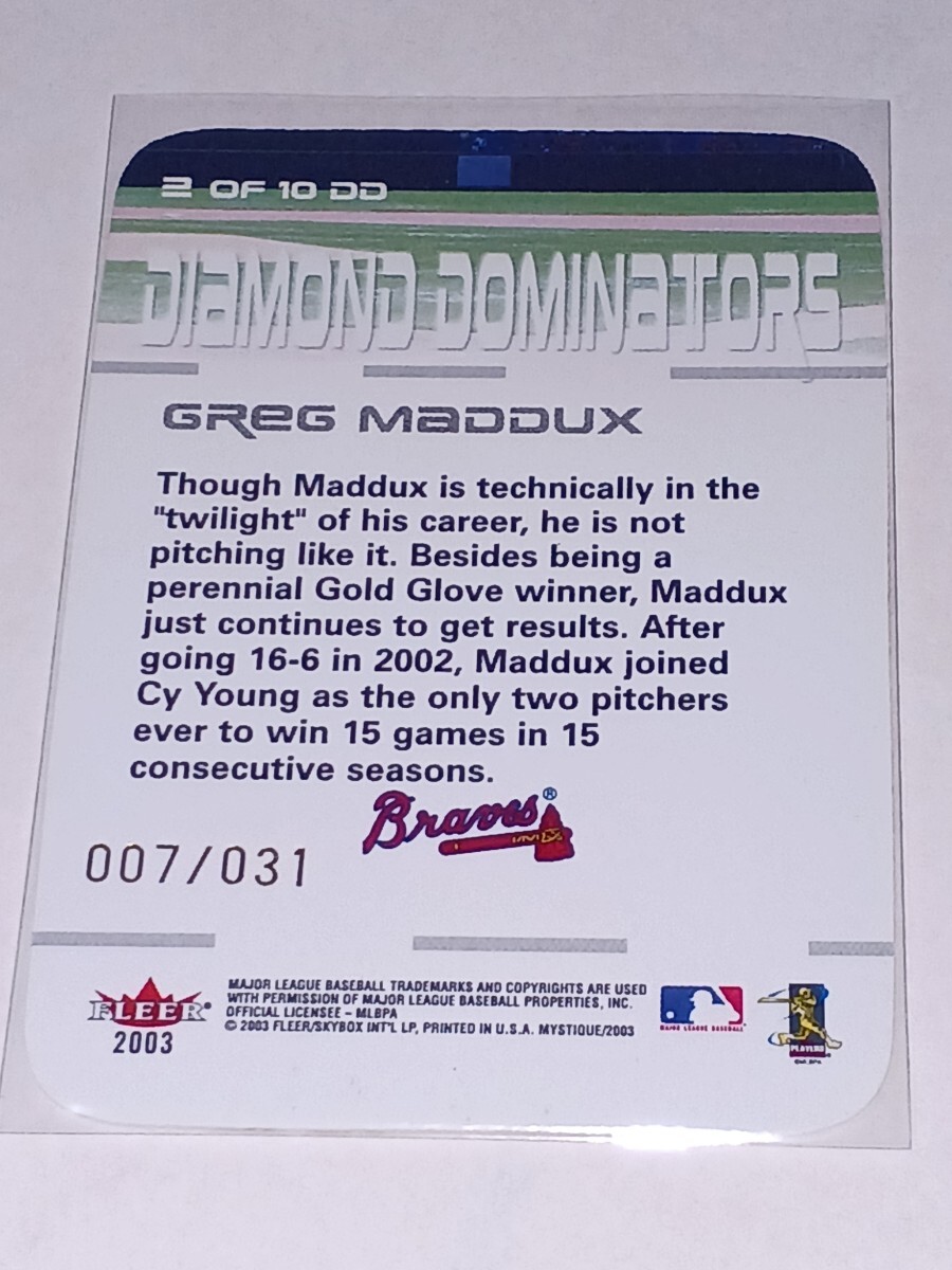 2003 Fleer Mystique Diamond Dominators Greg Maddux ダイカット インサート 背番号限定 31枚限定 ブレーブス グレッグ・マダックスの画像2