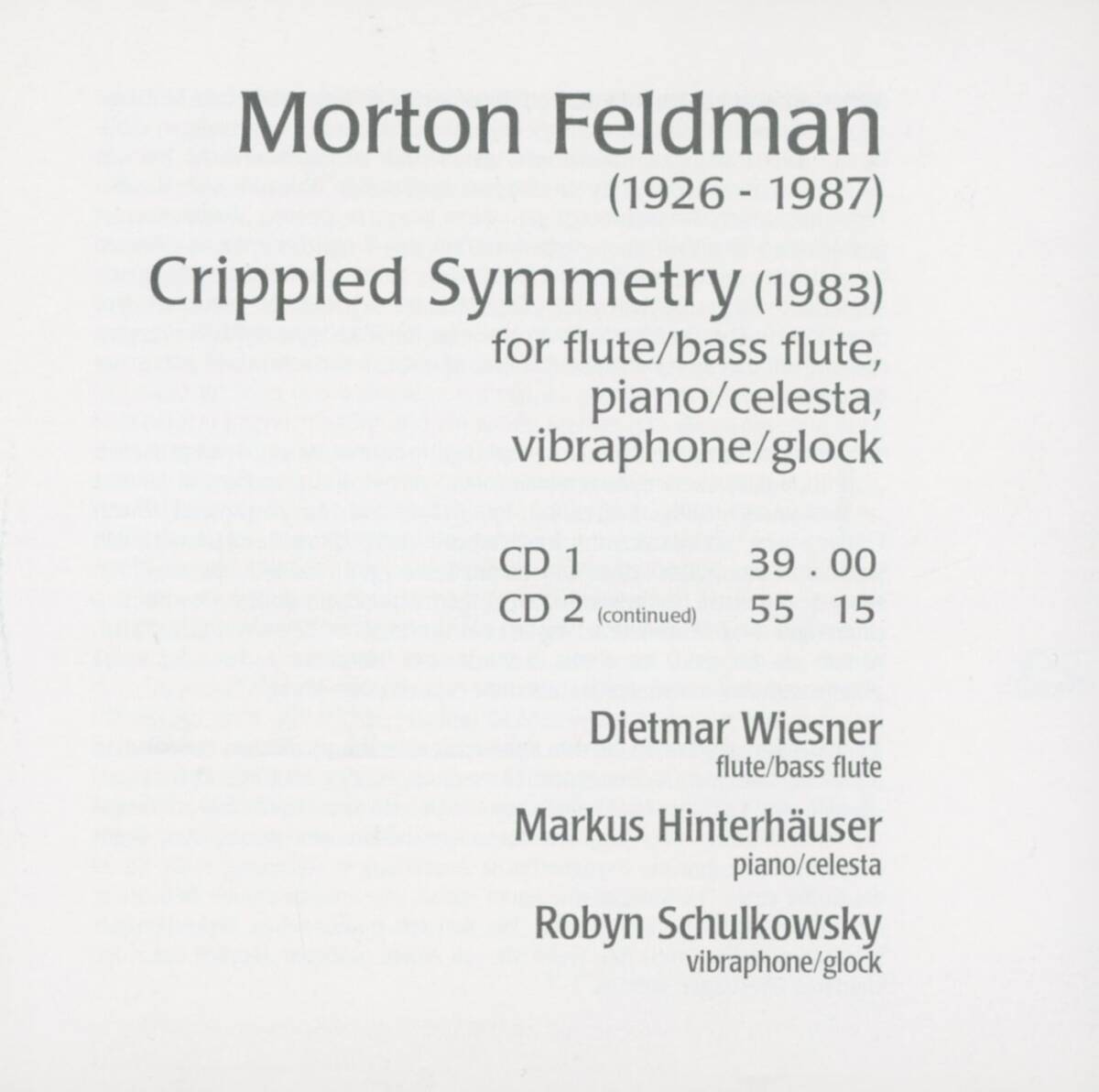 Morton Feldman - Crippled Symmetry ; Dietmar Wiesner, Markus Hinterhauser, Robyn Schulkowsky ; col legno_画像3