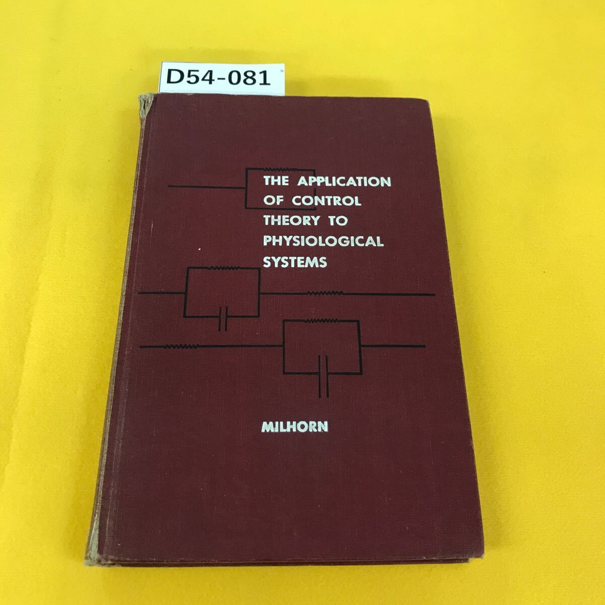 D54-081 THE APPLICATION OF CONTROL THEORY TO PHYSIOLOGICAL SYSTEMS/MILHORN SAUNDERS 背表紙に破れあり・書き込みあり_画像1