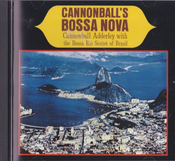 CD　★Cannonball Adderley With The Bossa Rio Sextet Of Brazil Cannonball's Bossa Nova　国内盤　(Capitol Records UCCU-5849)　_画像1