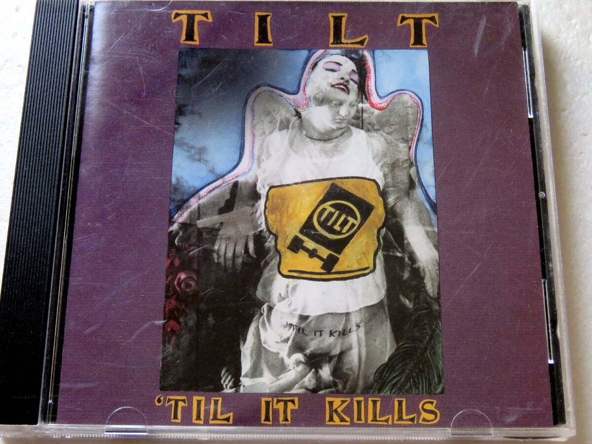 TILT／TIL　IT　KILLS
