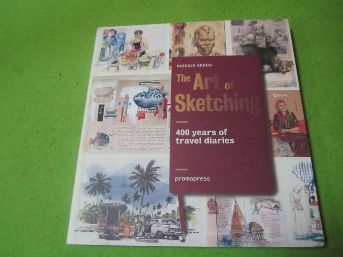 【洋書/スケッチ】The Art of Sketching: 400 Years of Travel Diaries　 Pascale Argod
