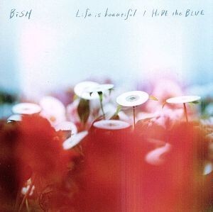 Ｌｉｆｅ　ｉｓ　ｂｅａｕｔｉｆｕｌ／ＨｉＤＥ　ｔｈｅ　ＢＬＵＥ（ＤＶＤ付）／ＢｉＳＨ_画像1