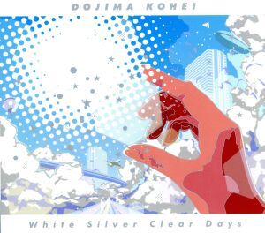 銀色クリアデイズ　－Ｗｈｉｔｅ　Ｓｉｌｖｅｒ　Ｃｌｅａｒ　Ｄａｙｓ－／堂島孝平_画像1