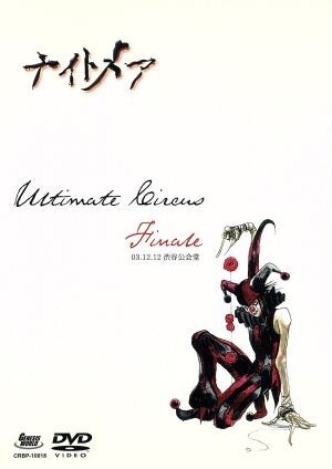 Ｕｌｔｉｍａｔｅ　Ｃｉｒｃｕｓ　Ｆｉｎａｌ　－０３・１２・１２　渋谷公会堂－／ナイトメア_画像1