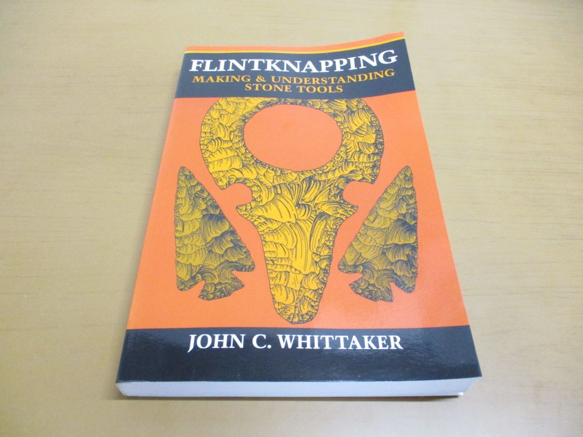 ●01)【同梱不可】フリントナッピング/石器の作り方と理解/Flintknapping/Making and Understanding.../John C. Whittaker/Texas/洋書/Aの画像1