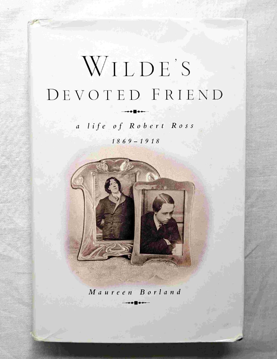 ロバート・ロス 19世紀 ヴィクトリア朝 オスカー・ワイルド 洋書 Wilde's Devoted Friend A Life of Robert Ross 1869-1918_画像1