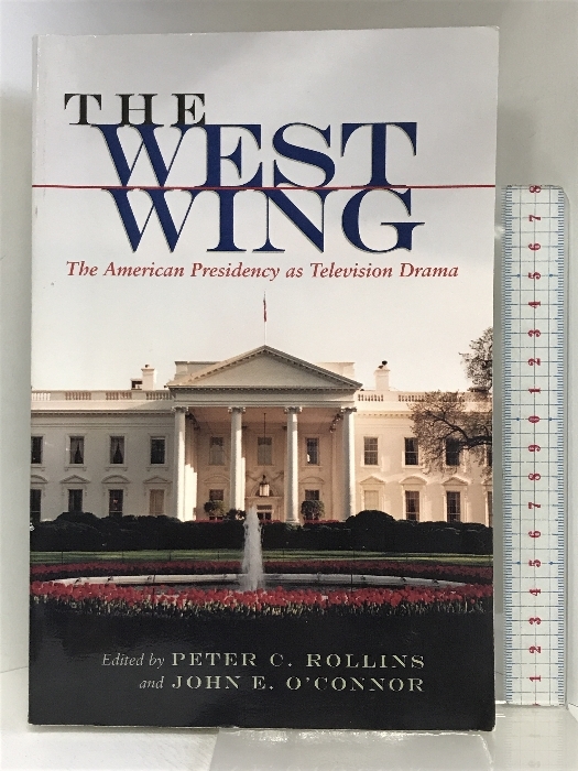 The West Wing: The American Presidency as Television Drama (English Edition) Syracuse University Press Rollins, Peter C.