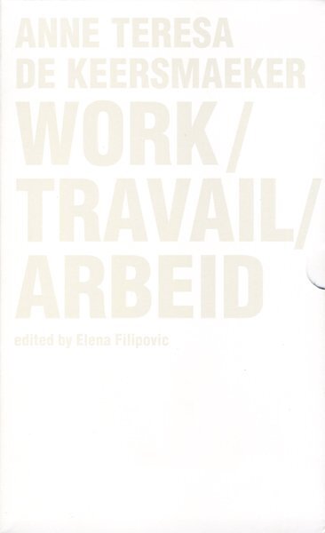 画集 d) Anne Teresa De Keersmaeker: Work / Travail / Arbeid
