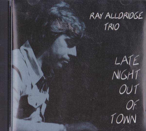 CD　★The Ray Alldridge Trio Late Night Out Of Town　輸入盤　(La Brava Music LB0051)　_画像1