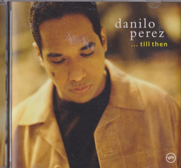 CD　★Danilo Perez ...Till Then　輸入盤　(Verve Records B0000286-02)　_画像1