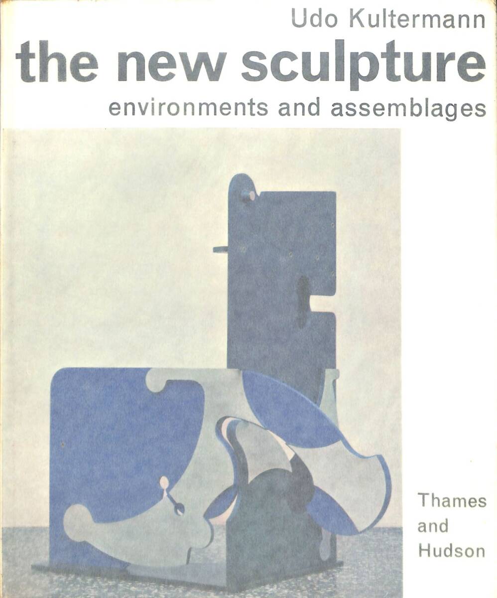 (美術関連洋書）　The New Sculpture　新しい彫刻、環境作品とアッセンブラージュ　Thames and Hudson　1967_画像1