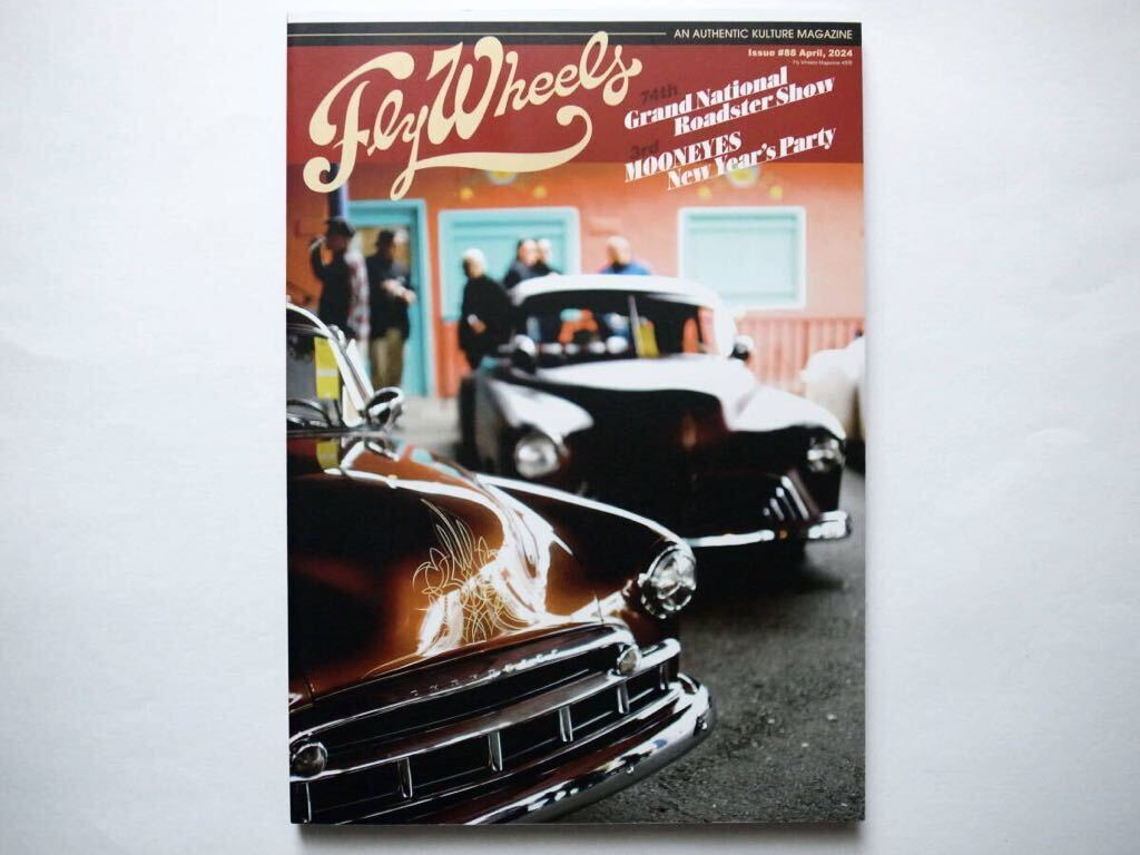 ◆Fly Wheels (フライホイール) Issue #88 April, 2024 74th Grand National Roadster Show 3rd MOONEYES New Year's Partyの画像1