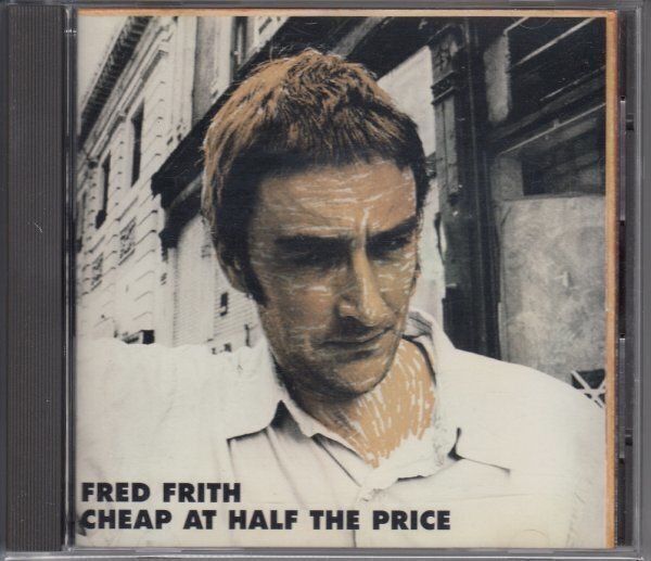 FRED FRITH / CHEAP AT HALF THE PRICE（輸入盤CD）_画像1