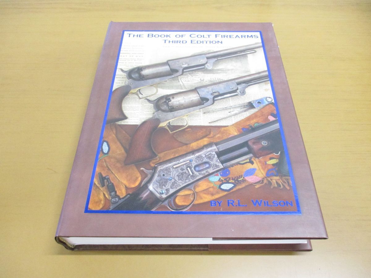 △01)【同梱不可】The Book of Colt Firearms/R. L. Wilson/Blue Book/第3版/洋書/コルト銃器の本/A - 戦記、ミリタリー △01)【同梱不可】The Book of Colt Firearms/R. L. Wilson/Blue Book/第3版/洋書/コルト銃器の本/A - 戦記、ミリタリー
