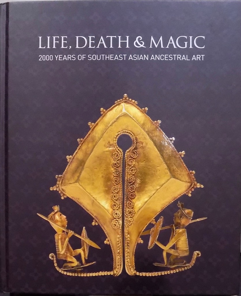LIFE, DEATH & MAGIC」/生、死と魔法/2000年に亘る東南アジア LIFE, DEATH & MAGIC」/生、死と魔法/2000年に亘る東南アジア