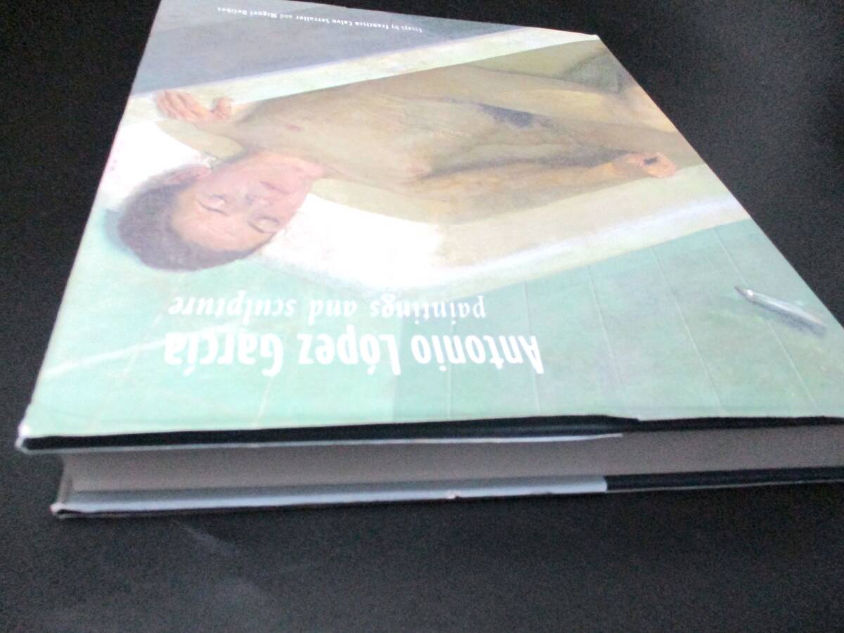 Antonio Lpez Garca: Paintings and Sculpture【レア洋書 一品限り】◇本 画集 アントニオ・ロペス・ガルシア - 画集 Antonio Lpez Garca: Paintings and Sculpture【レア洋書 一品限り】◇本 画集 アントニオ・ロペス・ガルシア - 画集