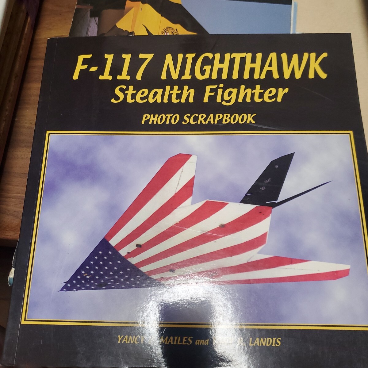 Yancy D. Mailes 他1名F-117 Nighthawk Stealth Fighter: Photo Scrapbook 英語版