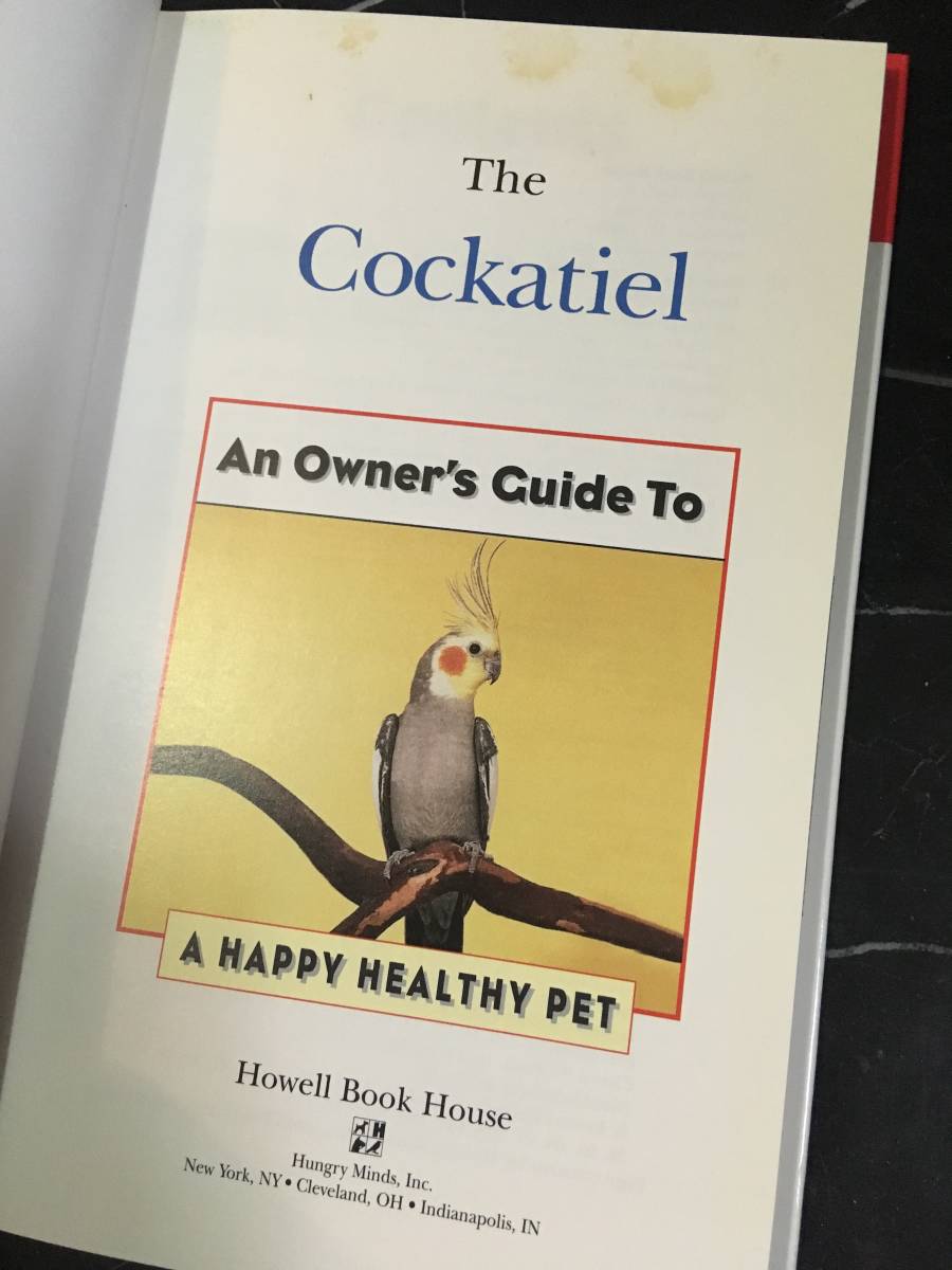 cockatiel owner's guide オウムの育て方 オウム 英語 鳥 飼育方法 洋書 happy healthy pet - cockatiel owner's guide オウムの育て方 オウム 英語 鳥 飼育方法 洋書 happy healthy pet -