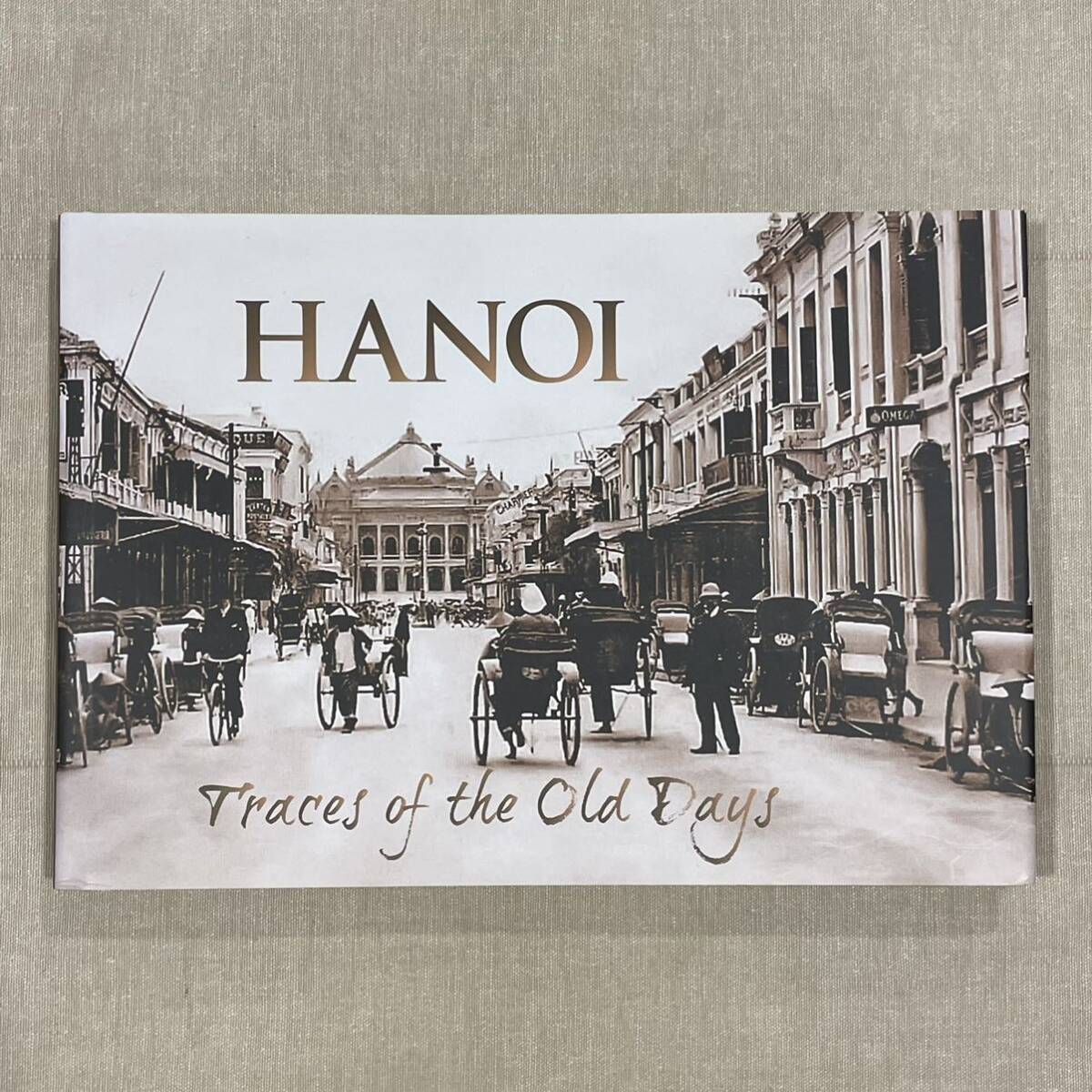 Hanoi: Traces Of The Old Days ハノイの昔 歴史写真集