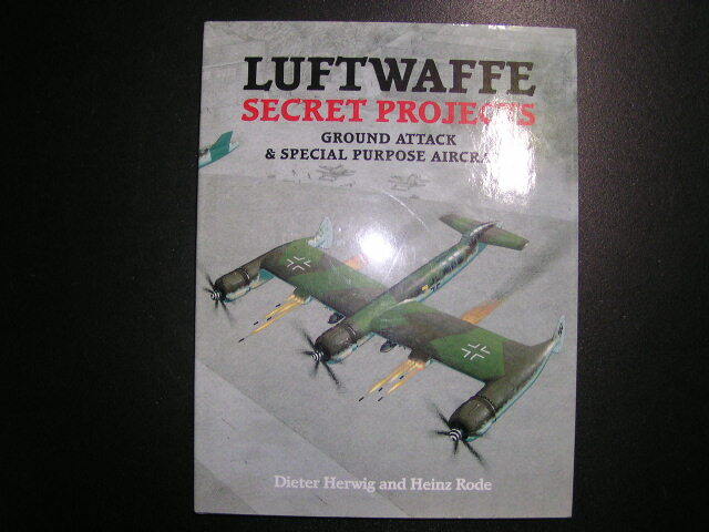 LUFT WAFEE SECRET PROJECT Ground attack&Special Purpose Aircraft Dieter Herwig and Heinz Rode 著　中古書籍