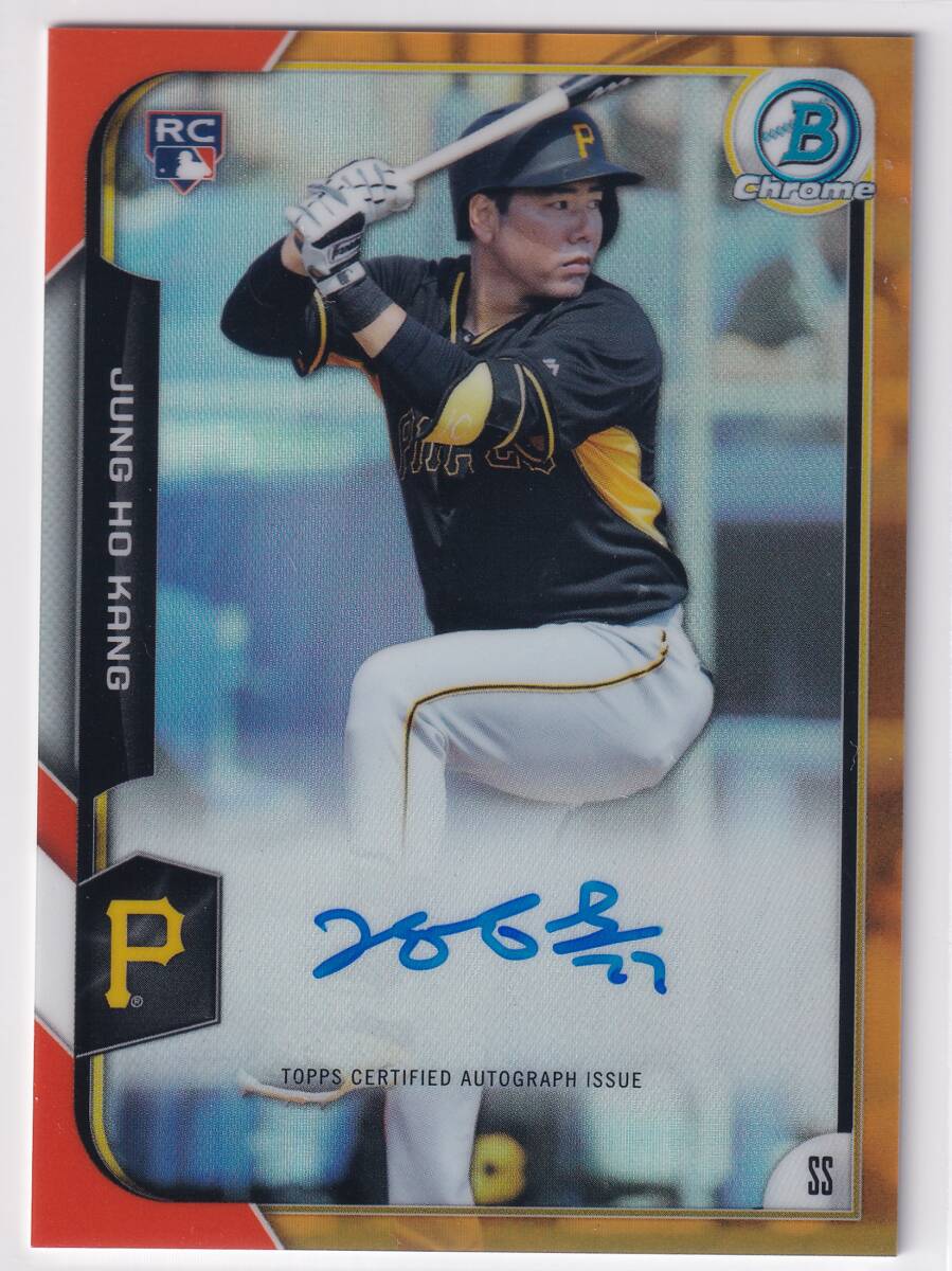 【姜正浩】25枚限定 直筆サインカード 2015 TOPPS BOWMAN CHROME ROOKIE AUTOGRAPH ORANGE REFRACTOR JUNG HO KANG / カン・ジョンホ