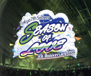 Tokyo 7th シスターズ t7s 5th Anniversary Live -SEASON OF LOVE- in Makuhari Messe/Tokyo 7th シスターズ