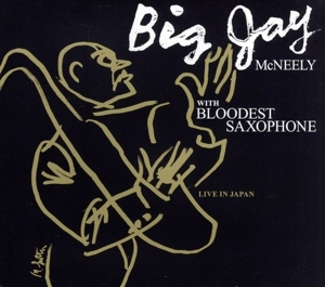 LIVE IN JAPAN/Big Jay Mcneely with BLOODEST SAXOPHONE