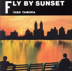 FLY BY SUNSET/ケン田村
