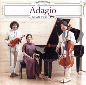 Adagio(通常盤)/NH&K TRIO,葉加瀬太郎,西村由紀江,柏木広樹
