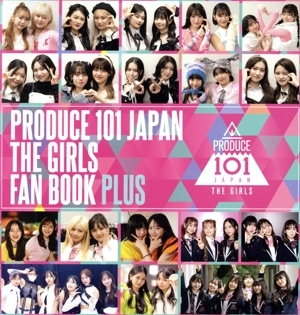 PRODUCE 101 JAPAN THE GIRLS FAN BOOK PLUS/PRODUCE 101 JAPAN( автор )