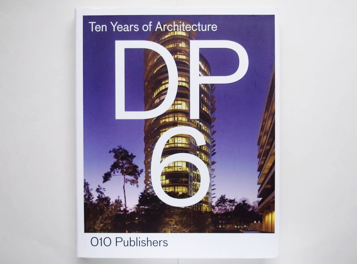 DP6 architectuurstudio　Ten Years of Architecture