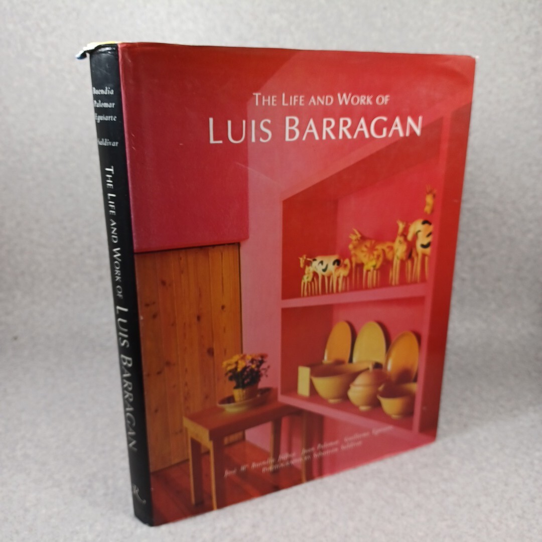 ルイス・バラガン:THE LIFE AND WORK OF LUIS BARRAGAN By Jose ルイス・バラガン:THE LIFE AND WORK OF LUIS BARRAGAN By Jose
