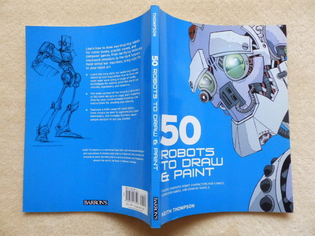 .. 50 ROBOTS TO DRAW AND PAINT: Create Fantastic Robot Characters for Comic Books, Computer Games, And Graphic Novels