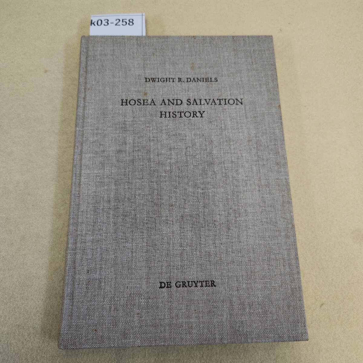 k03-258 DWIGHT R. DANIELS HOSEA AND SALVATION HISTORY 書き込み多数有 シミ汚れ有 ページ割れ有 歪み有