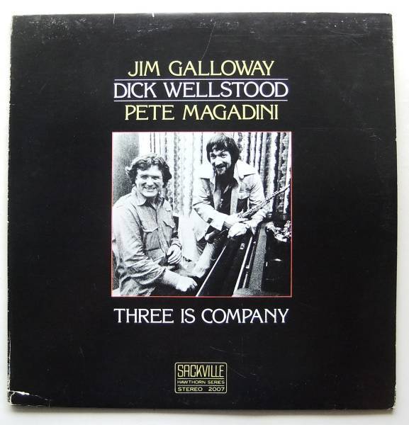 ◆ JIM GALLOWAY - DICK WELLSTOOD - PETE MAGADIN / Three Is Company ◆ Sackville 2007 (Canada) ◆_画像1