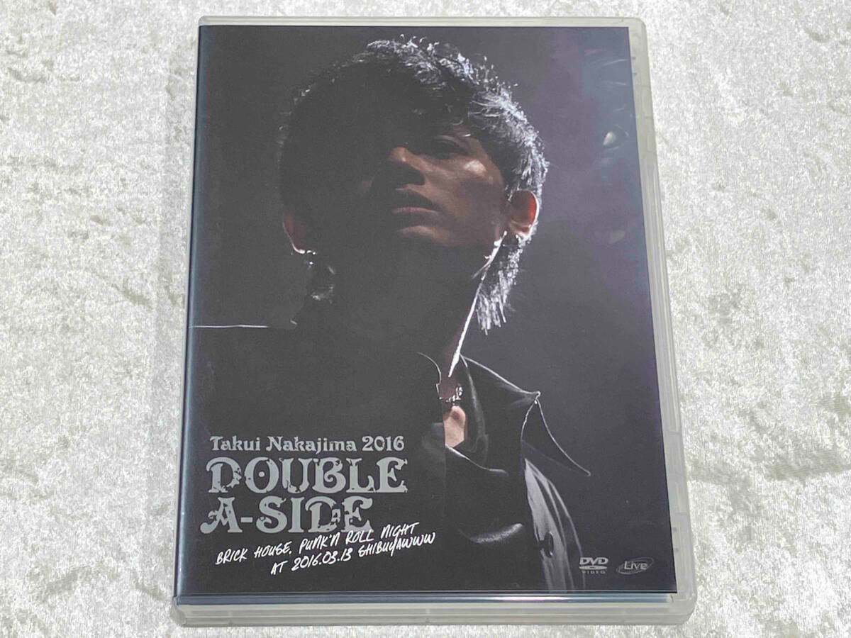 DVD 中島卓偉 / TAKUI NAKAJIMA 2016「DOUBLE A-SIDE」BRICK HOUSE,PUNK'N ROLL NIGHT at 2016.03.13 ShibuyaWWW