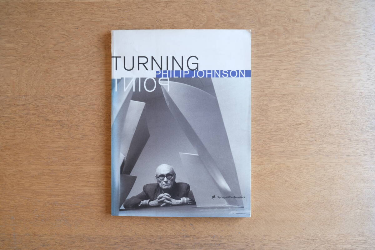 Philip Johnson Turning Point 建築家 フィリップ・ジョンソン