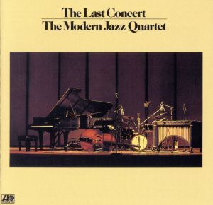 ラスト・コンサート(完全生産限定盤)(2UHQCD/MQA-CD)/モダン・ジャズ・カルテット,ジョン・ルイス(p),ミルト・